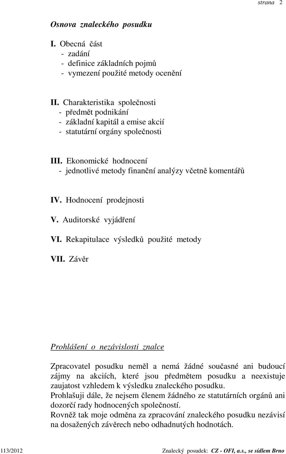 Hodnocení prodejnosti V. Auditorské vyjádření VI. Rekapitulace výsledků použité metody VII.