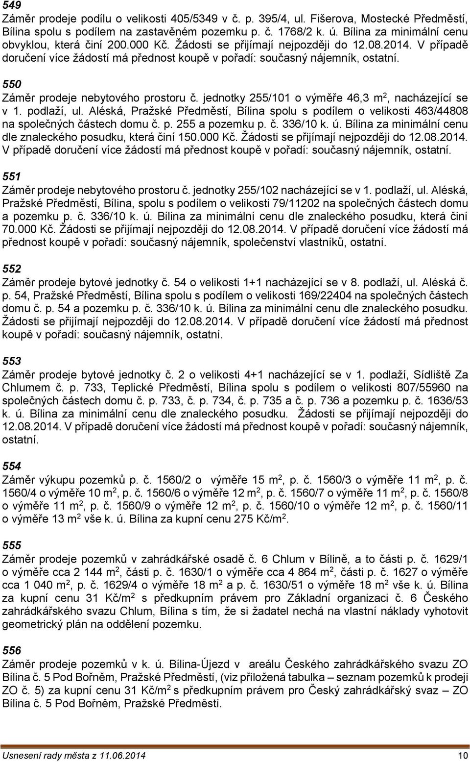 550 Záměr prodeje nebytového prostoru č. jednotky 255/101 o výměře 46,3 m 2, nacházející se v 1. podlaží, ul.