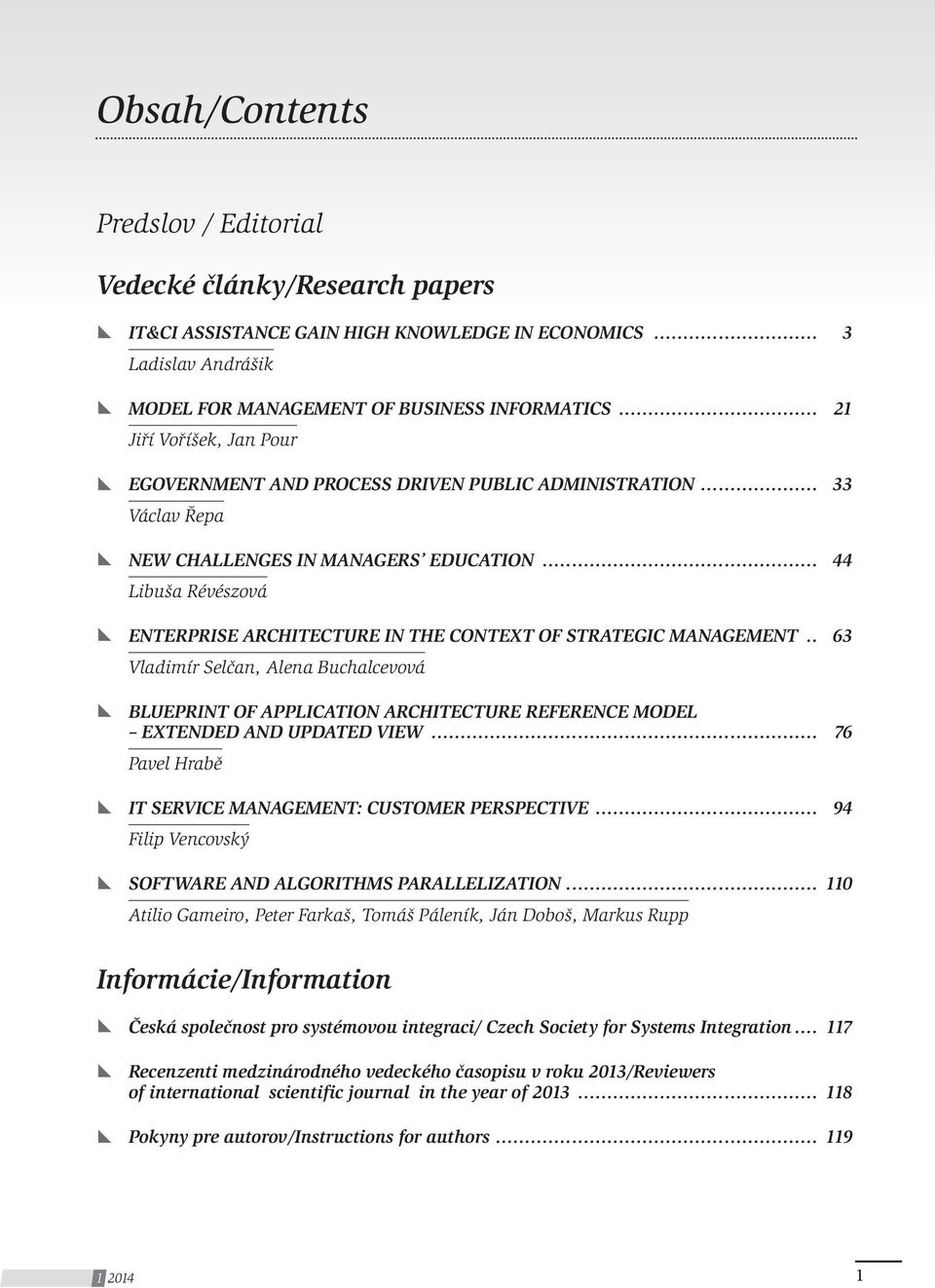 .. 44 Libuša Révészová ENTERPRISE ARCHITECTURE IN THE CONTEXT OF STRATEGIC MANAGEMENT.