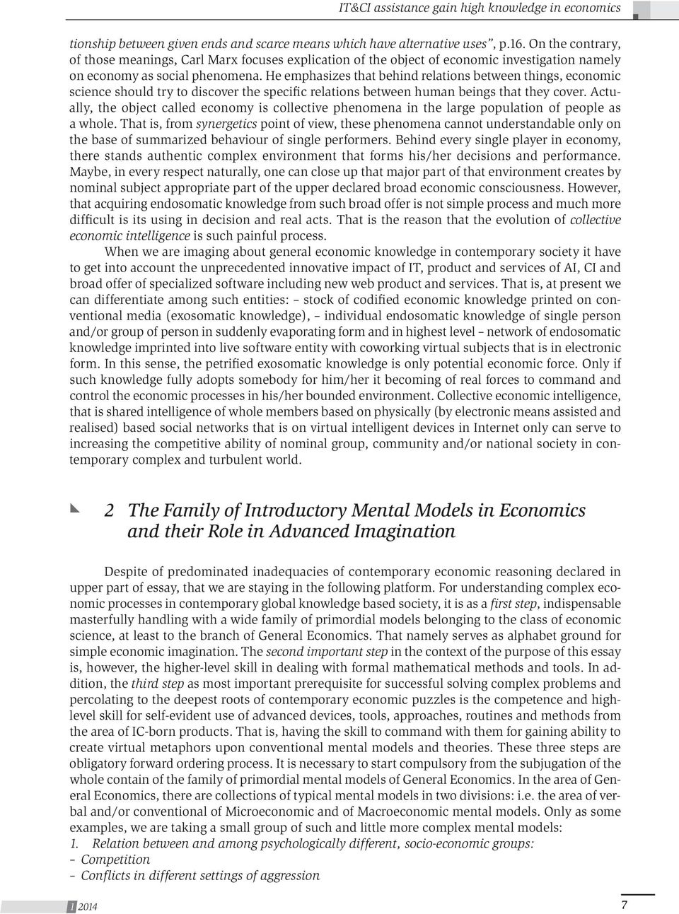 He emphasizes that behind relations between things, economic science should try to discover the specific relations between human beings that they cover.