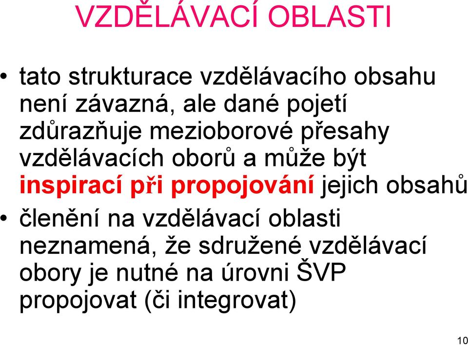 inspirací při propojování jejich obsahů členění na vzdělávací oblasti