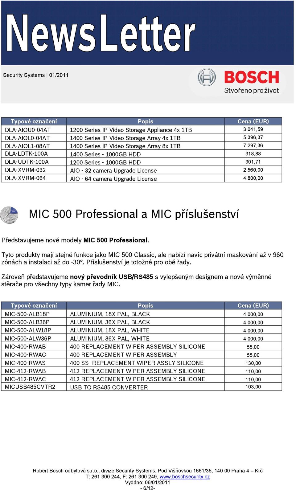 800,00 MIC 500 Professional a MIC příslušenství Představujeme nové modely MIC 500 Professional.