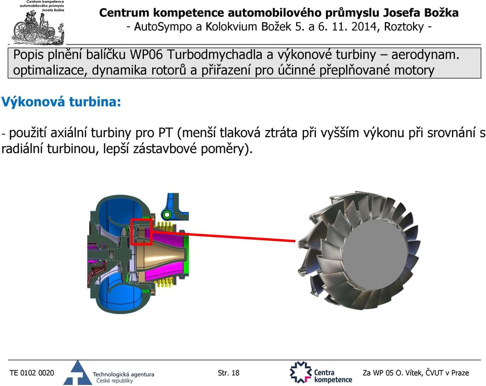 srovnání s radiální turbinou, lepší zástavbové