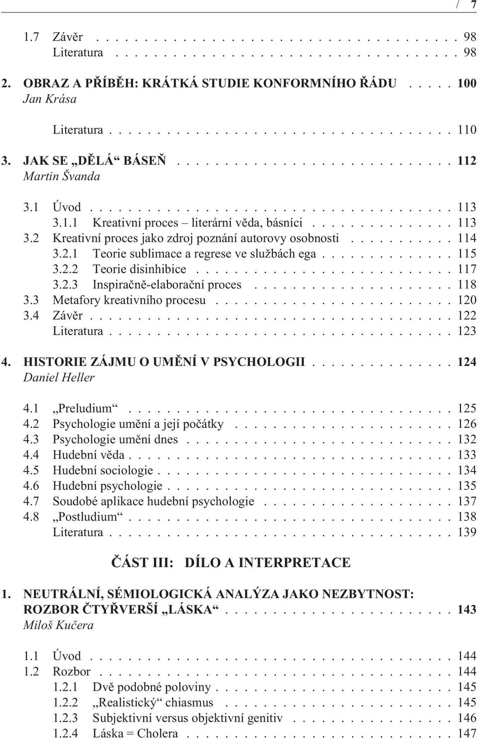 .......... 114 3.2.1 Teorie sublimace a regrese ve službách ega.............. 115 3.2.2 Teorie disinhibice........................... 117 3.2.3 Inspiraènì-elaboraèní proces..................... 118 3.