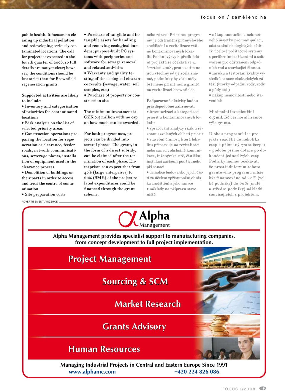 Supported activities are likely to include: Inventory and categorisation of priorities for contaminated locations Risk analysis on the list of selected priority areas Construction operations