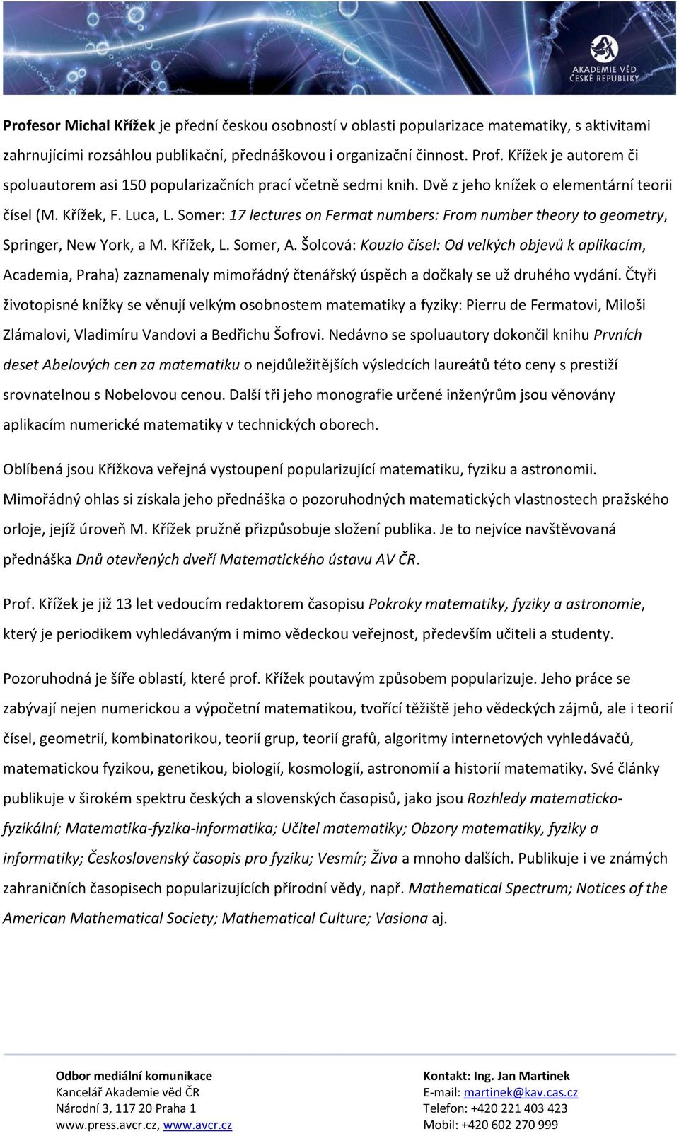 Somer: 17 lectures on Fermat numbers: From number theory to geometry, Springer, New York, a M. Křížek, L. Somer, A.