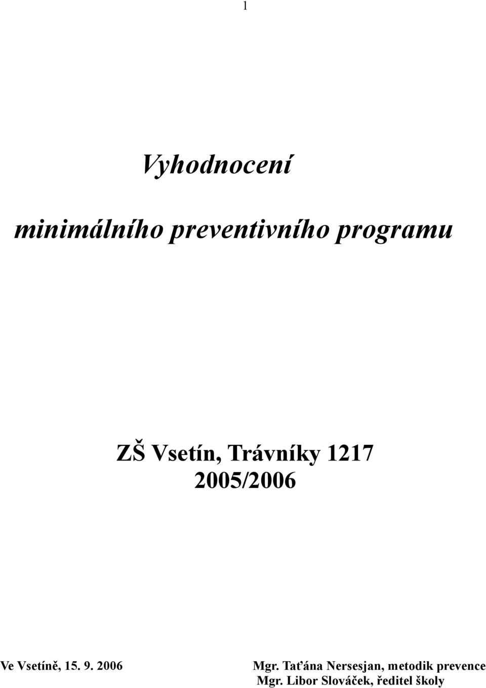 Ve Vsetíně, 15. 9. 2006 Mgr.