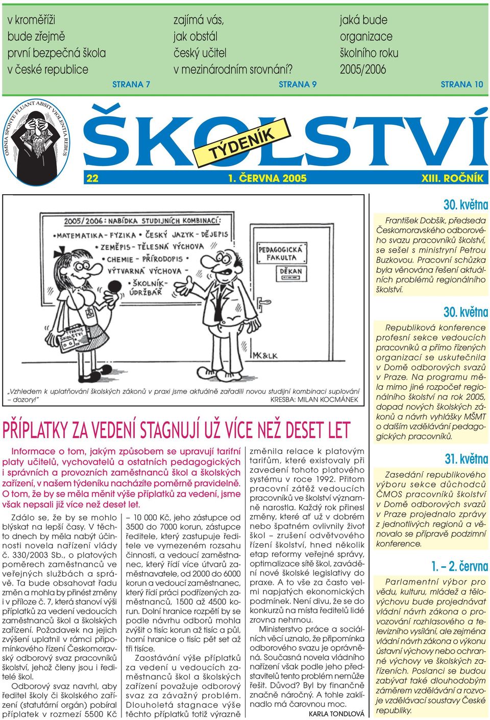 ROČNÍK Vzhledem k uplatňování školských zákonů v praxi jsme aktuálně zařadili novou studijní kombinaci suplování dozory!