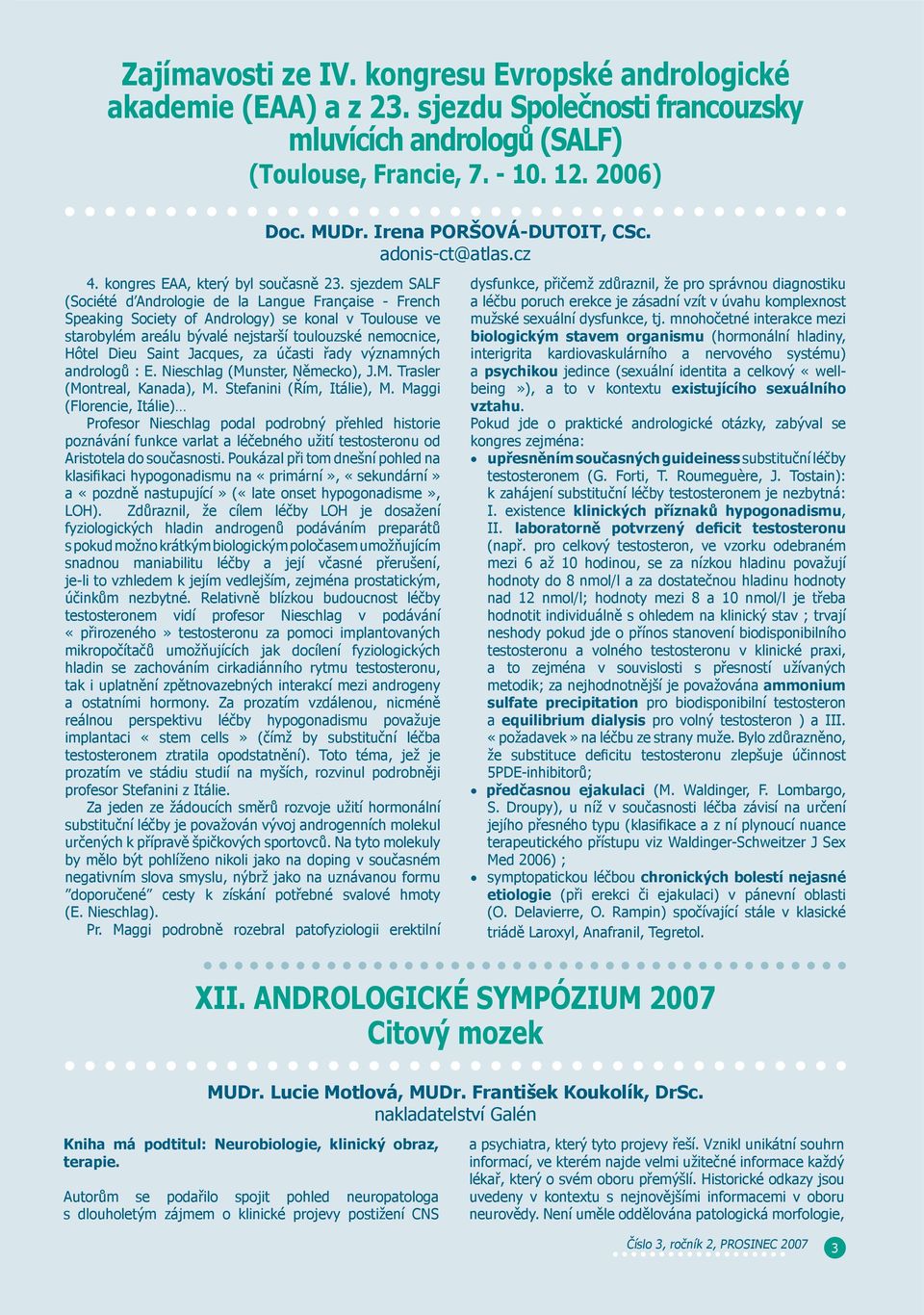 sjezdem SALF (Société d Andrologie de la Langue Française - French Speaking Society of Andrology) se konal v Toulouse ve starobylém areálu bývalé nejstarší toulouzské nemocnice, Hôtel Dieu Saint