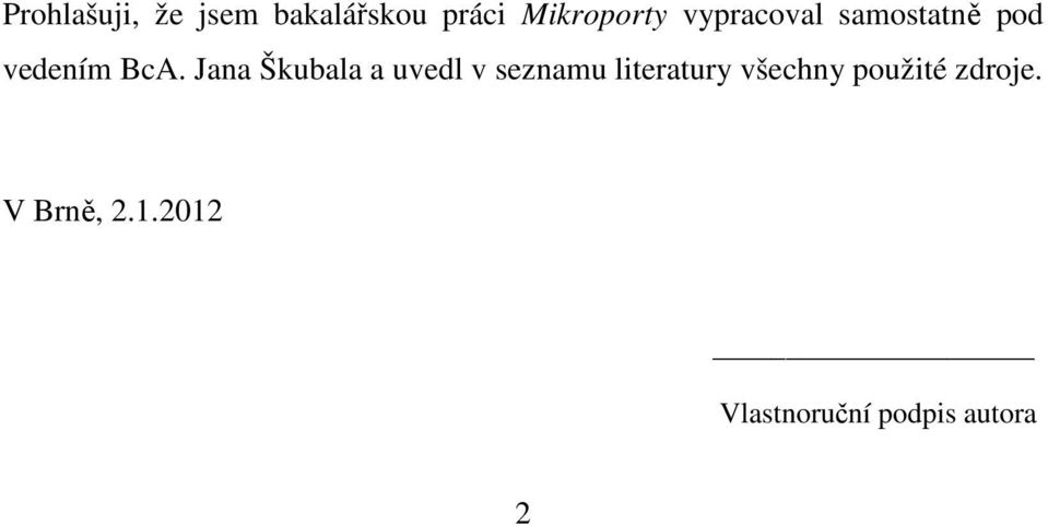 Jana Škubala a uvedl v seznamu literatury všechny