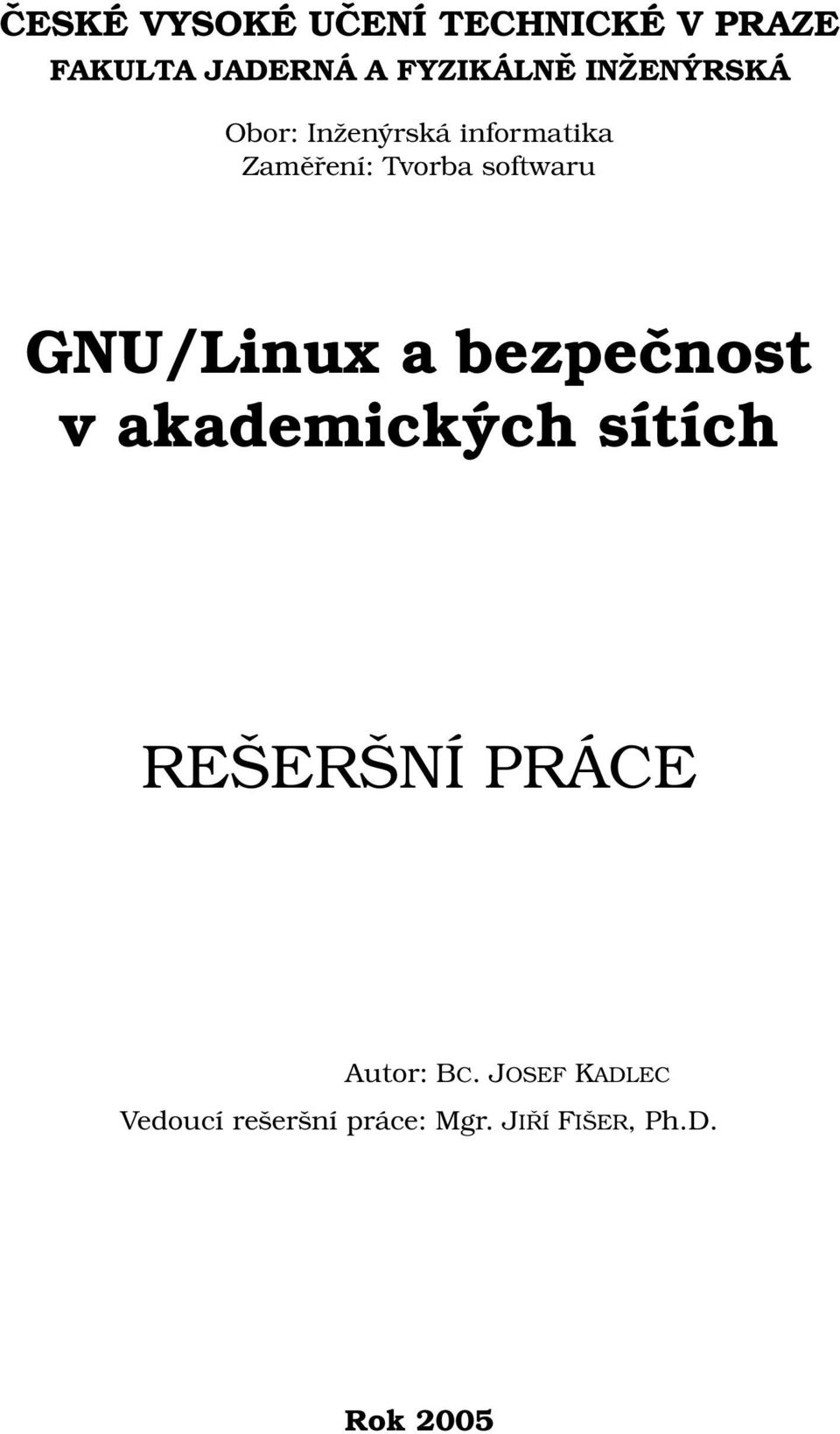 GNU/Linux a bezpečnost v akademických sítích REŠERŠNÍ PRÁCE Autor: