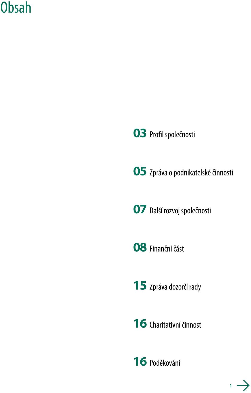 společnosti 08 Finanční část 15 Zpráva