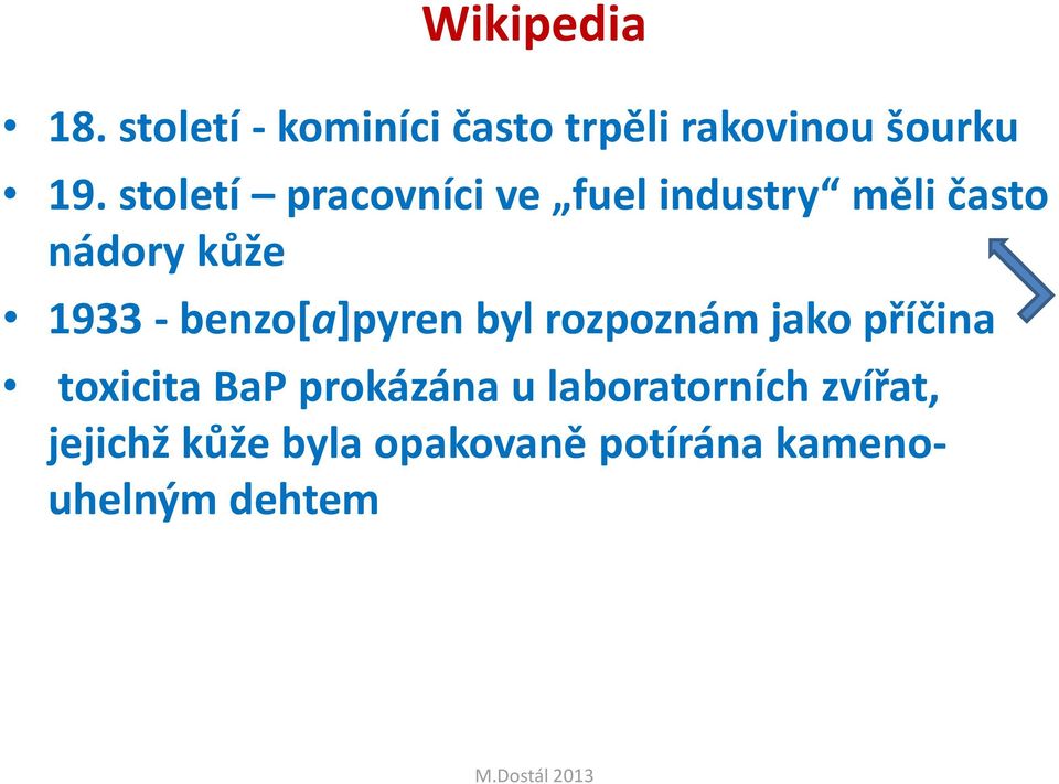 benzo[a]pyren byl rozpoznám jako příčina toxicita BaP prokázána u