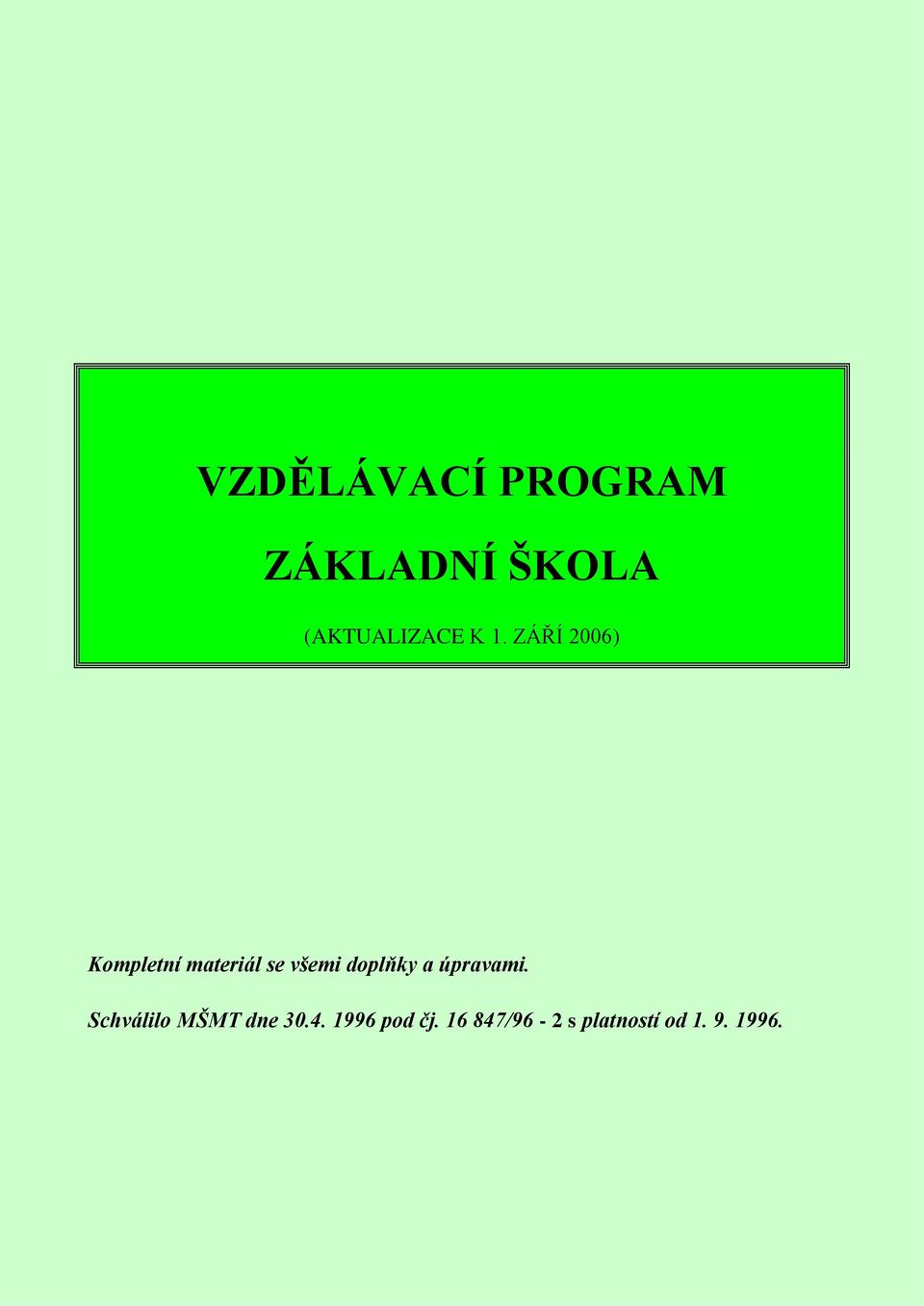 doplňky a úpravami. Schválilo MŠMT dne 30.4.