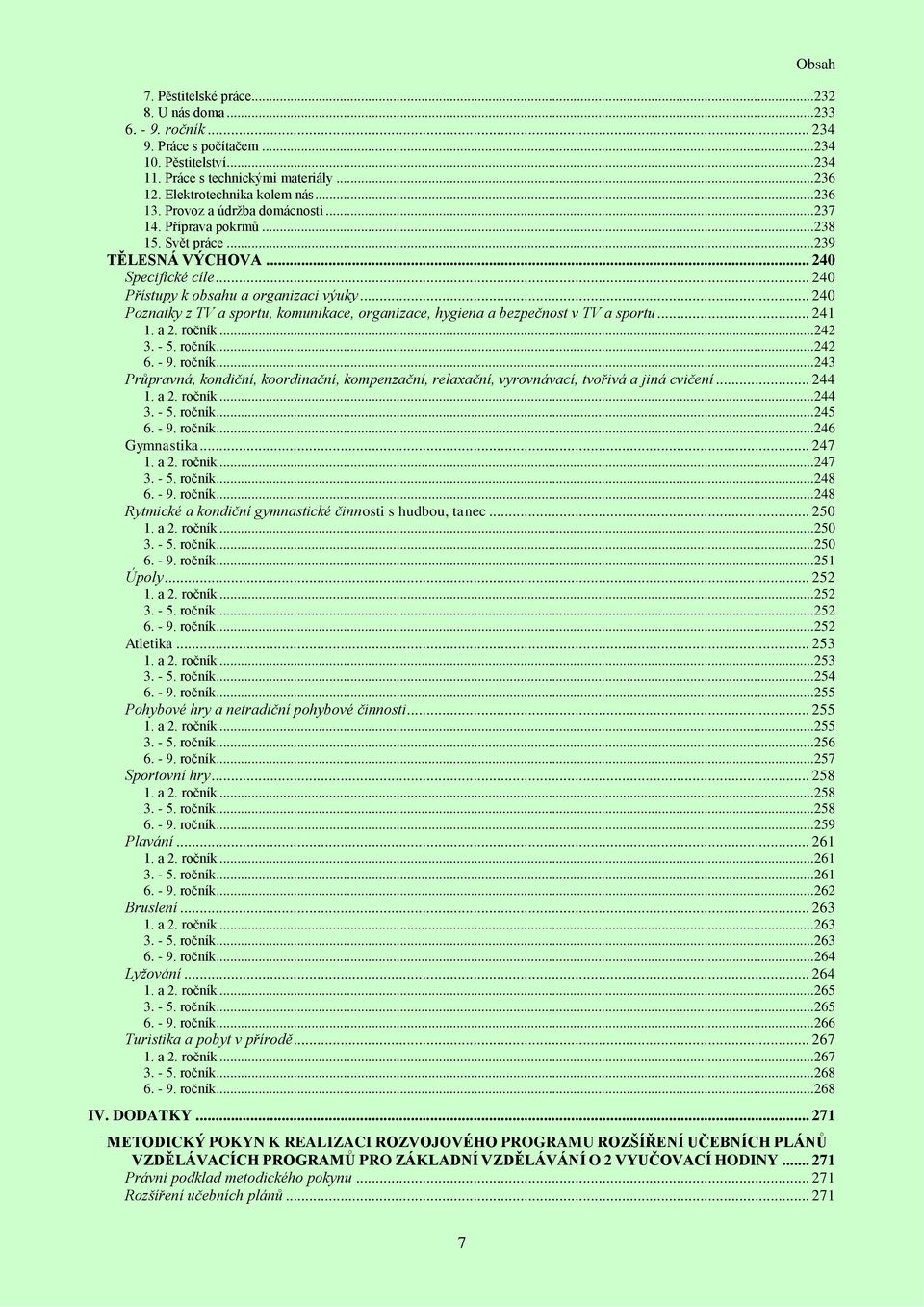 .. 240 Poznatky z TV a sportu, komunikace, organizace, hygiena a bezpečnost v TV a sportu... 241 1. a 2. ročník.