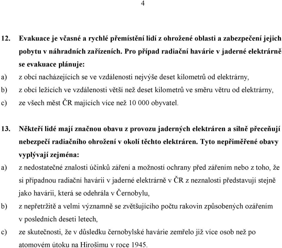 deset kilometrů ve směru větru od elektrárny, c) ze všech měst ČR majících více než 10 000 obyvatel. 13.