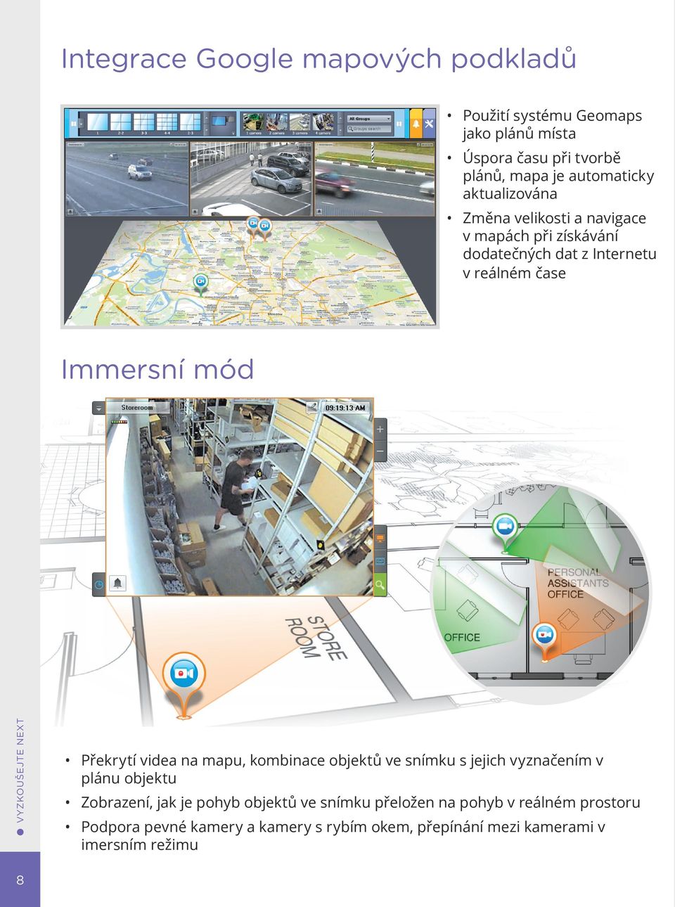 Immersní mód Překrytí videa na mapu, kombinace objektů ve snímku s jejich vyznačením v plánu objektu Zobrazení, jak je pohyb