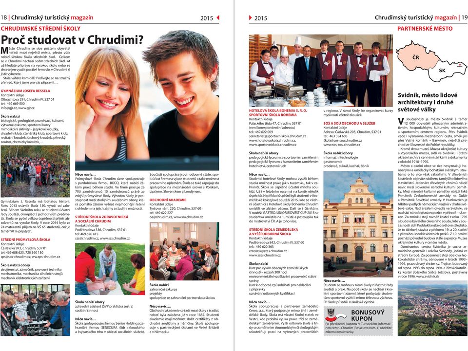 Podívejte se na stručný přehled, který jsme pro vás připravili 2015 z 2015 z Chrudimský turistický magazín 19 PARTNERSKÉ MĚSTO GYMNÁZIUM JOSEFA RESSELA Olbrachtova 291, Chrudim IV, 537 01 tel: 469