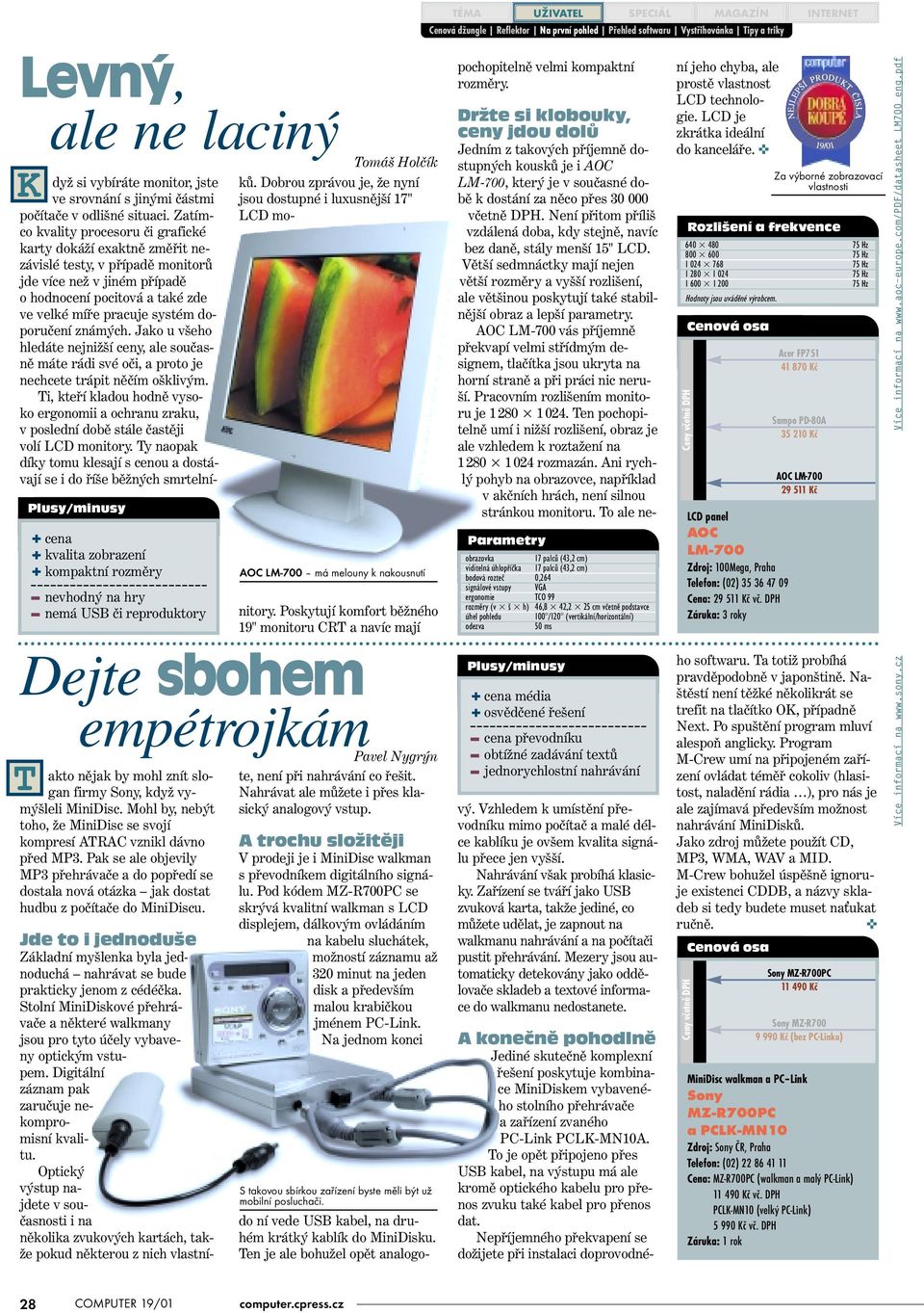 Holčík AOC LM-700 má melouny k nakousnutí dyž si vybíráte monitor, jste ve srovnání s jinými částmi počítače v odlišné situaci.