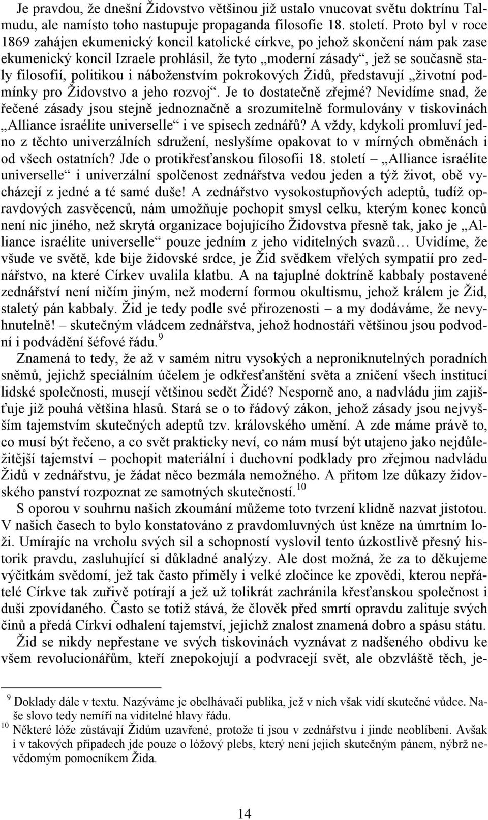 politikou i náboženstvím pokrokových Židů, představují životní podmínky pro Židovstvo a jeho rozvoj. Je to dostatečně zřejmé?