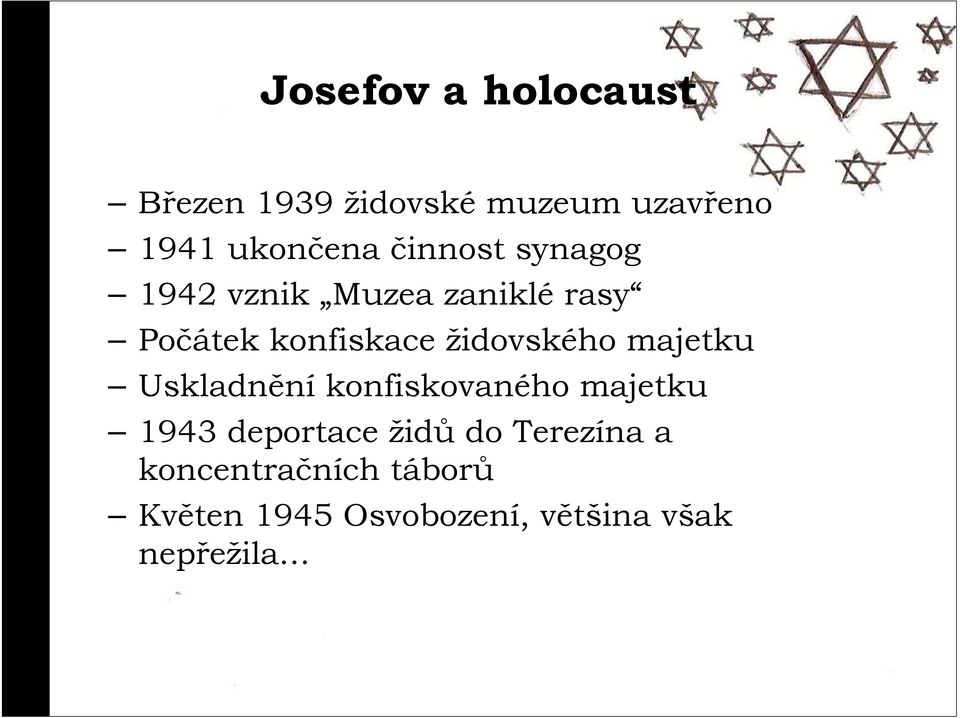 židovského majetku Uskladnění konfiskovaného majetku 1943 deportace židů