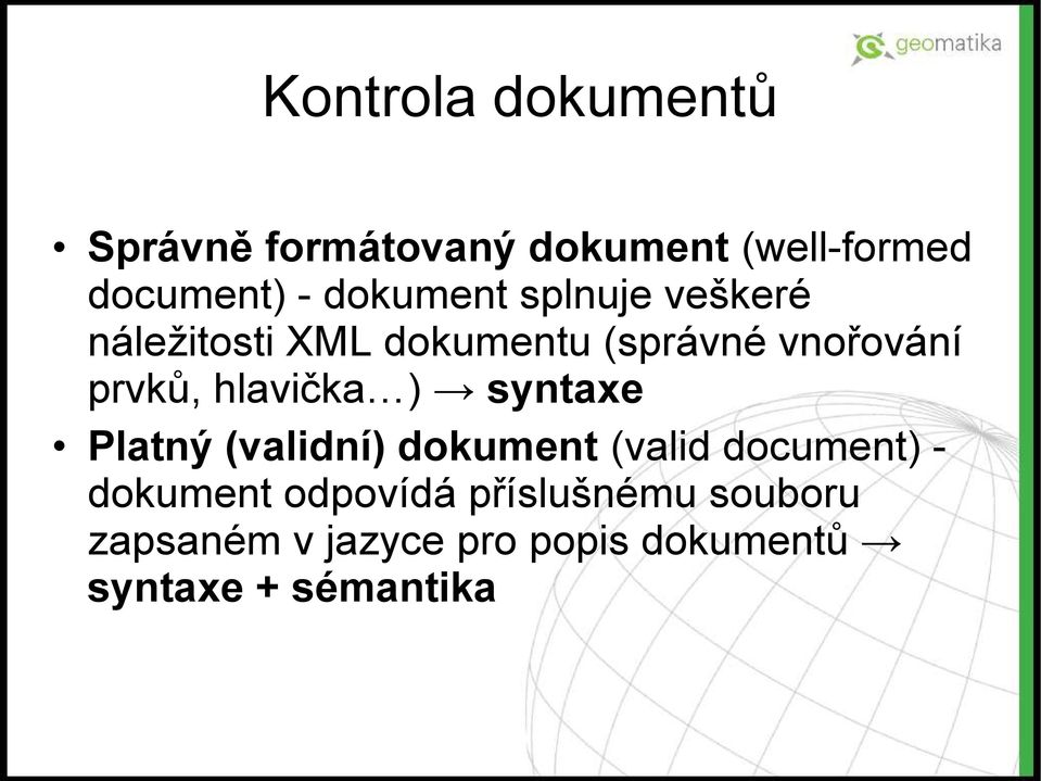 hlavička ) syntaxe Platný (validní) dokument (valid document) - dokument