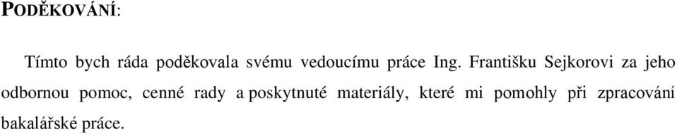 Františku Sejkorovi za jeho odbornou pomoc,