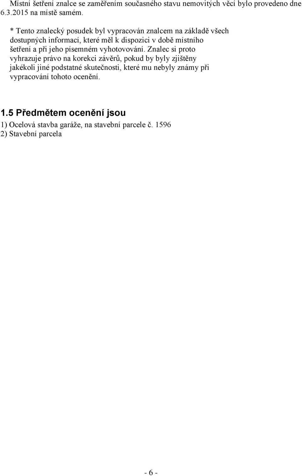 při jeho písemném vyhotovování.