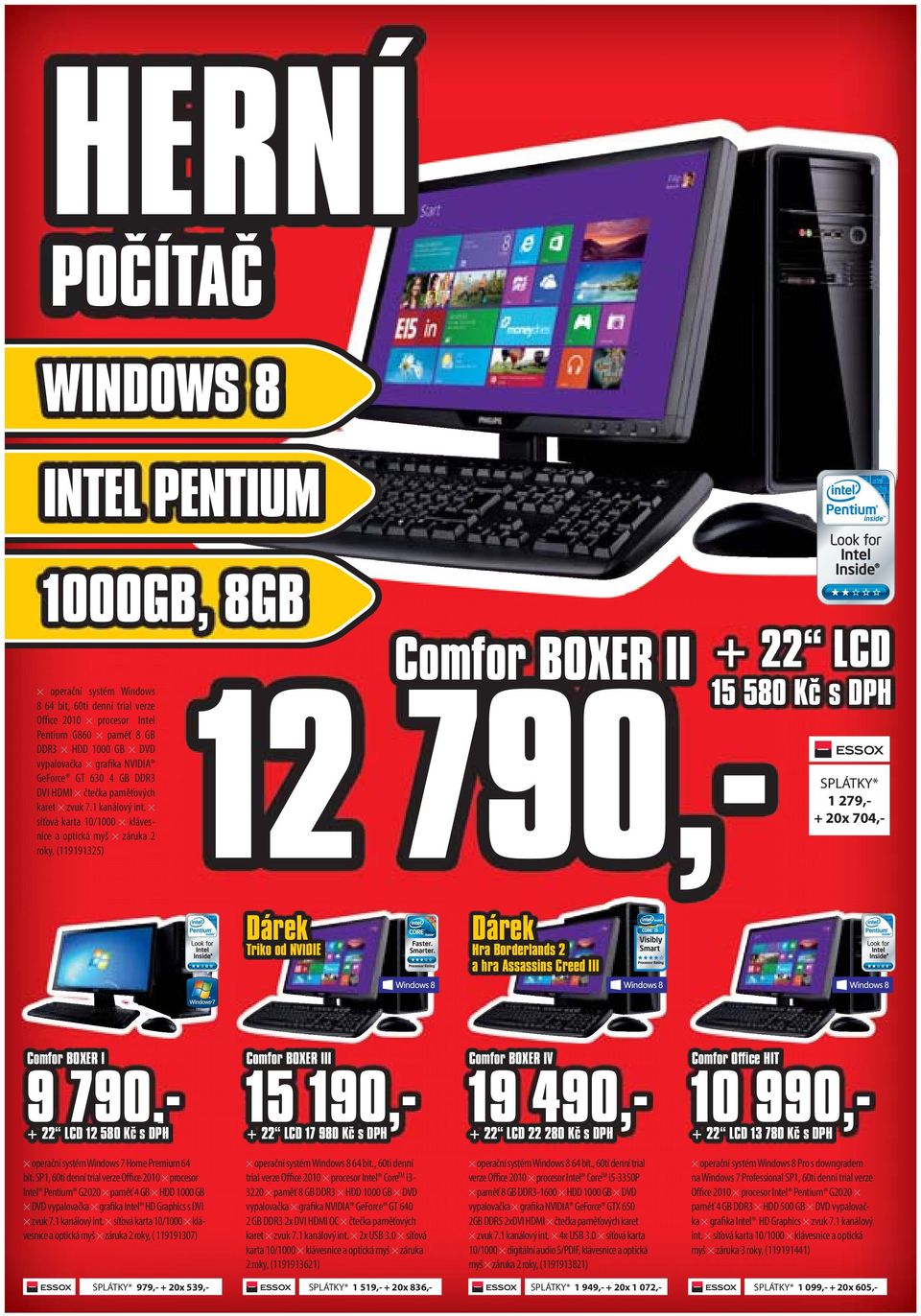 síťová karta 10/1000 klávesnice a optická myš záruka 2 roky, (119191325) 22 LCD Comfor BOXER II + 15 580 Kč s DPH 12 790,- SPLÁTKY* 1 279,+ 20x 704,- Dárek Dárek Comfor BOXER I Comfor BOXER III