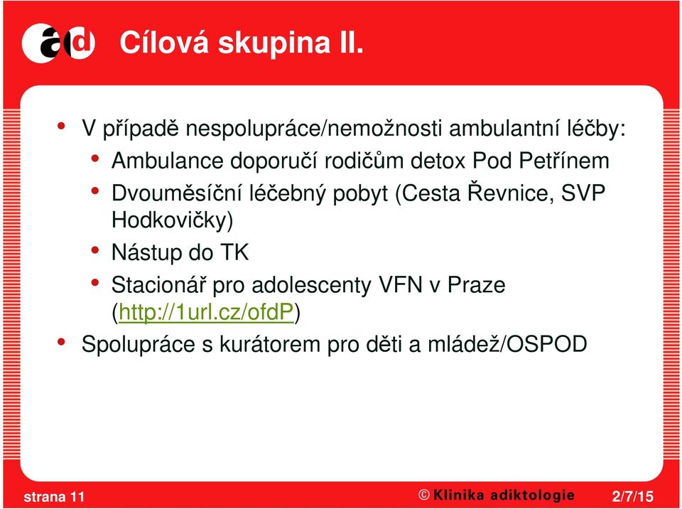 rodičům detox Pod Petřínem Dvouměsíční léčebný pobyt (Cesta Řevnice, SVP