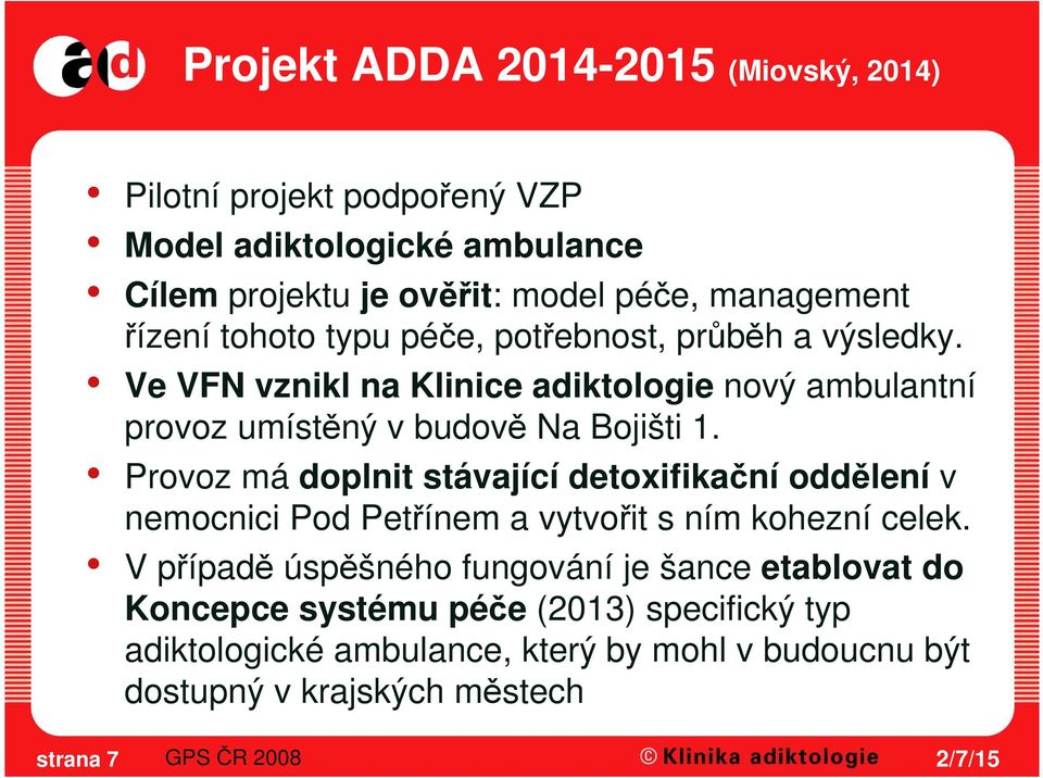 Provoz má doplnit stávající detoxifikační oddělení v nemocnici Pod Petřínem a vytvořit s ním kohezní celek.