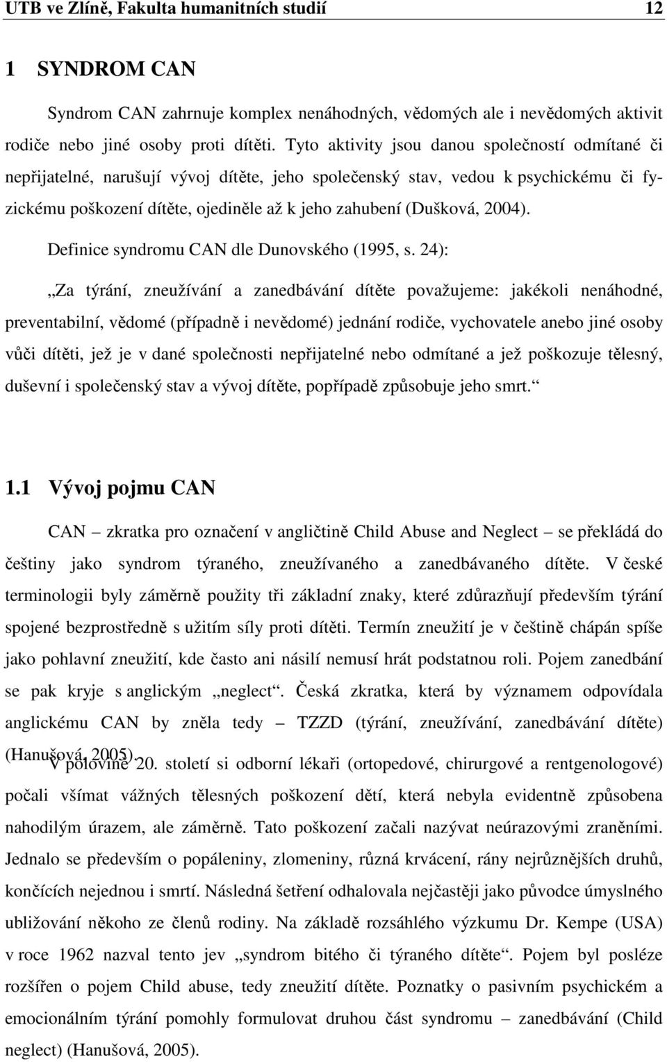 2004). Definice syndromu CAN dle Dunovského (1995, s.