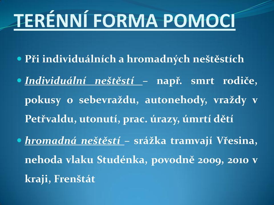 smrt rodiče, pokusy o sebevraždu, autonehody, vraždy v Petřvaldu,