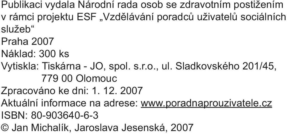 Sladkovského 201/45, 779 00 Olomouc Zpracováno ke dni: 1. 12.