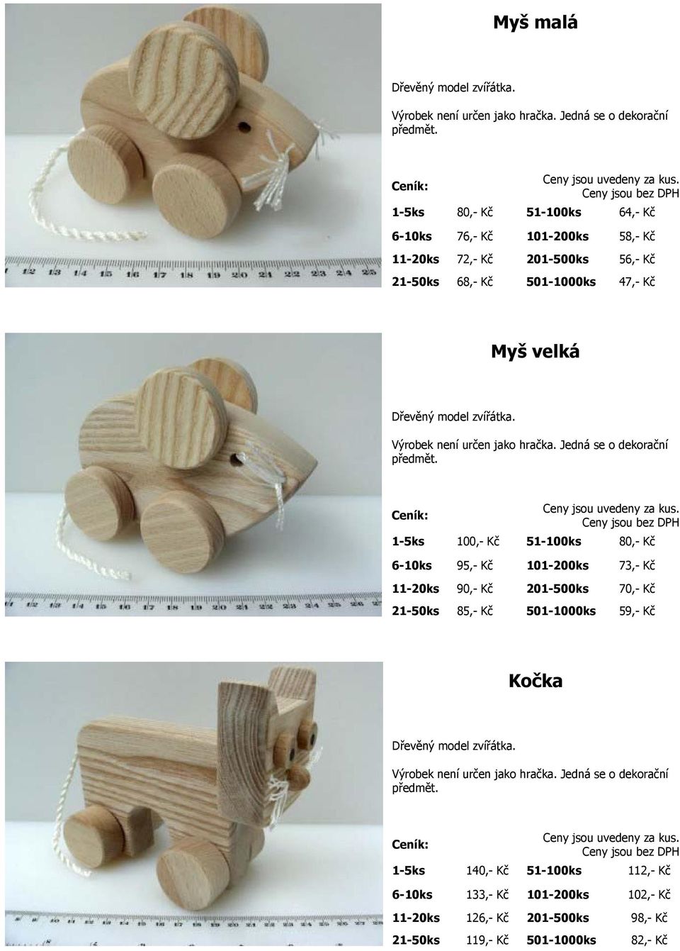 Kč 11-20ks 90,- Kč 201-500ks 70,- Kč 21-50ks 85,- Kč 501-1000ks 59,- Kč Kočka 1-5ks 140,- Kč 51-100ks 112,-