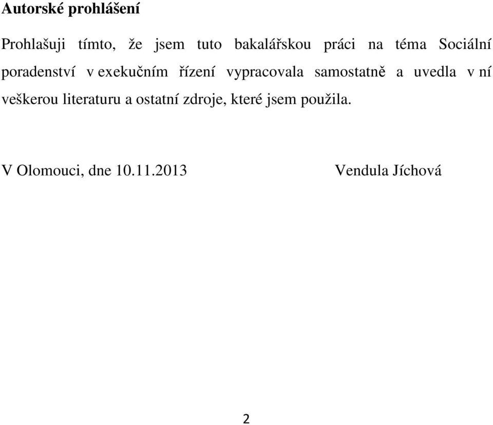 vypracovala samostatně a uvedla v ní veškerou literaturu a