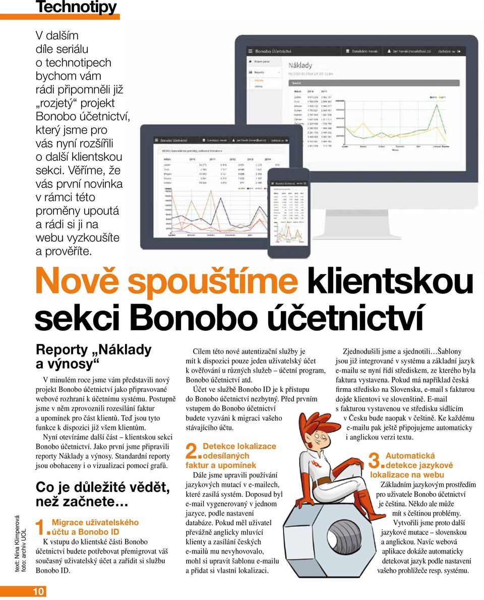 Nově spouštíme klientskou sekci Bonobo účetnictví text: Nina Klimperová foto: archiv UOL Reporty Náklady a výnosy V minulém roce jsme vám představili nový projekt Bonobo účetnictví jako připravované