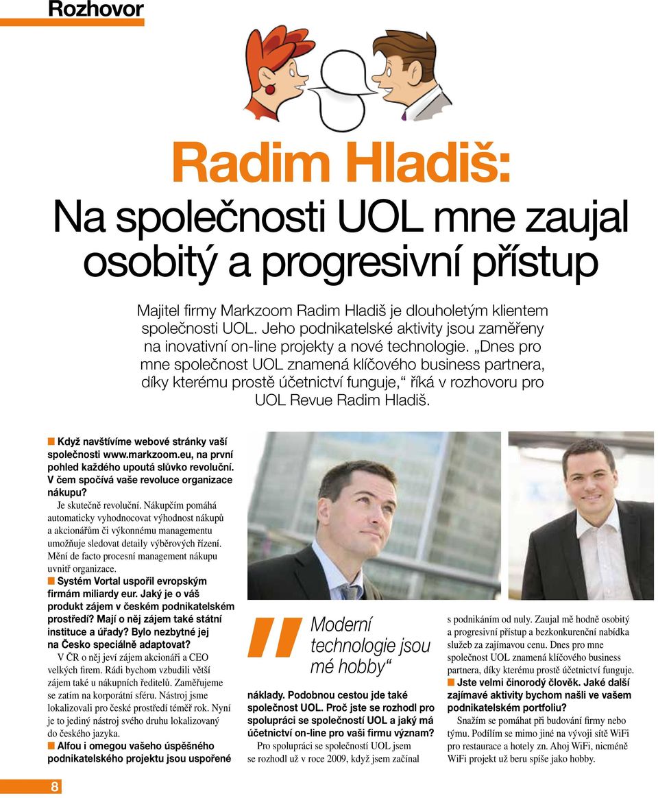 Dnes pro mne společnost UOL znamená klíčového business partnera, díky kterému prostě účetnictví funguje, říká v rozhovoru pro UOL Revue Radim Hladiš.