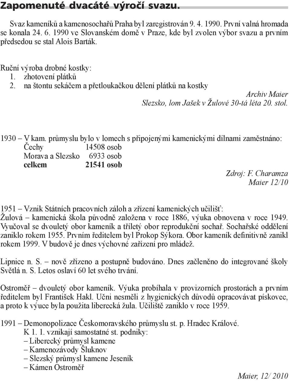 na štontu sekáčem a přetloukačkou dělení plátků na kostky Archiv Maier Slezsko, lom Jašek v Žulové 30-tá léta 20. stol. 1930 V kam.