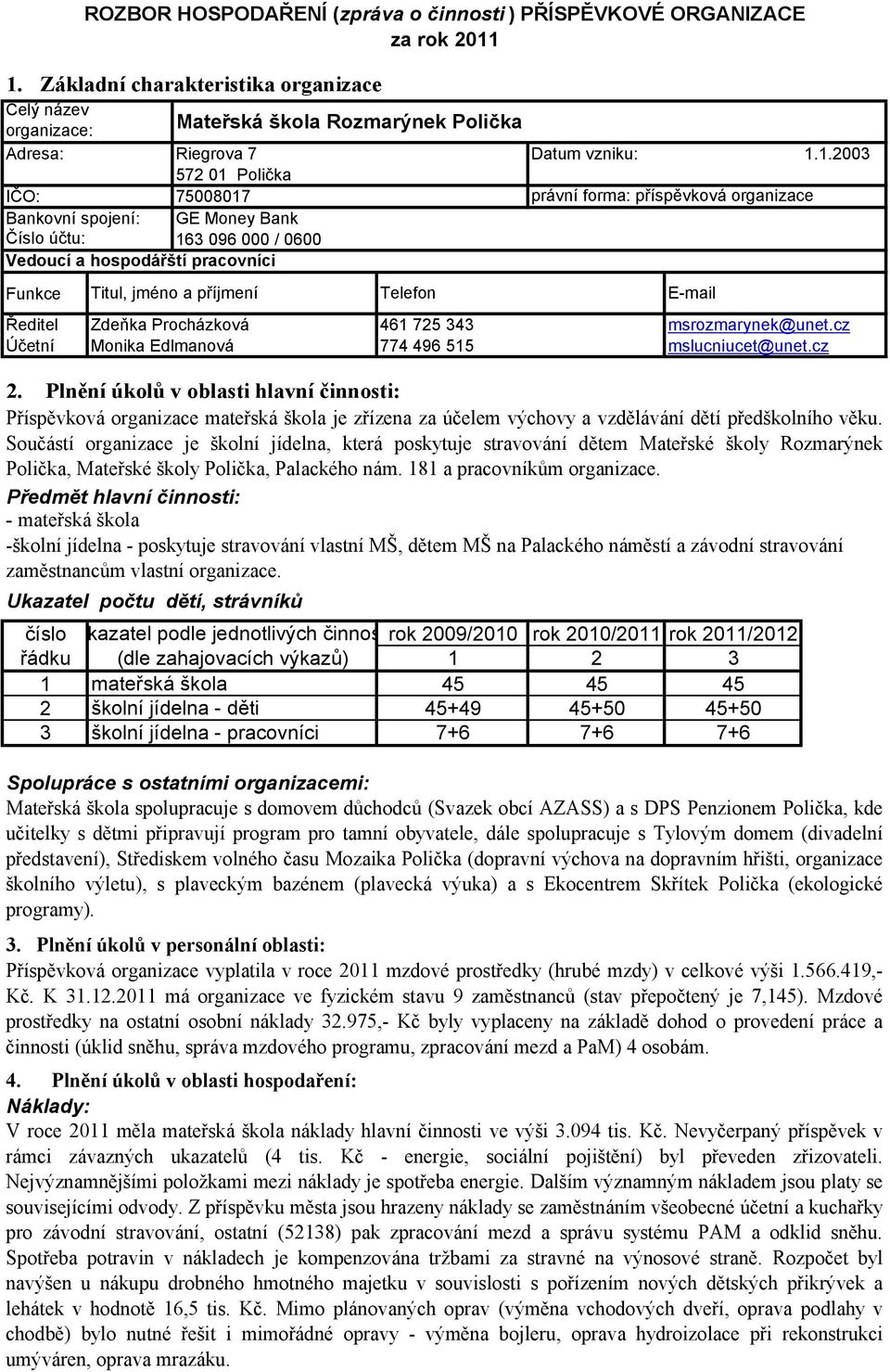 2011 Titul, jméno a příjmení Telefon E-mail Zdeňka Procházková Monika Edlmanová 2.