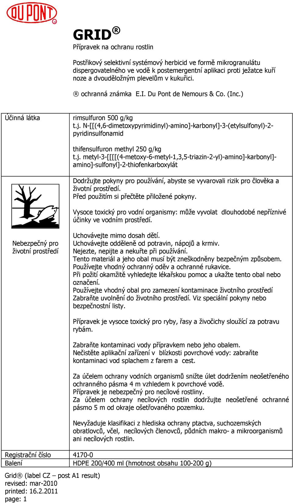 N-[[(4,6-dimetoxypyrimidinyl)-amino]-karbonyl]-3-(etylsulfonyl)-2- pyridinsulfonamid thifensulfuron methyl 250 g/kg t.j.