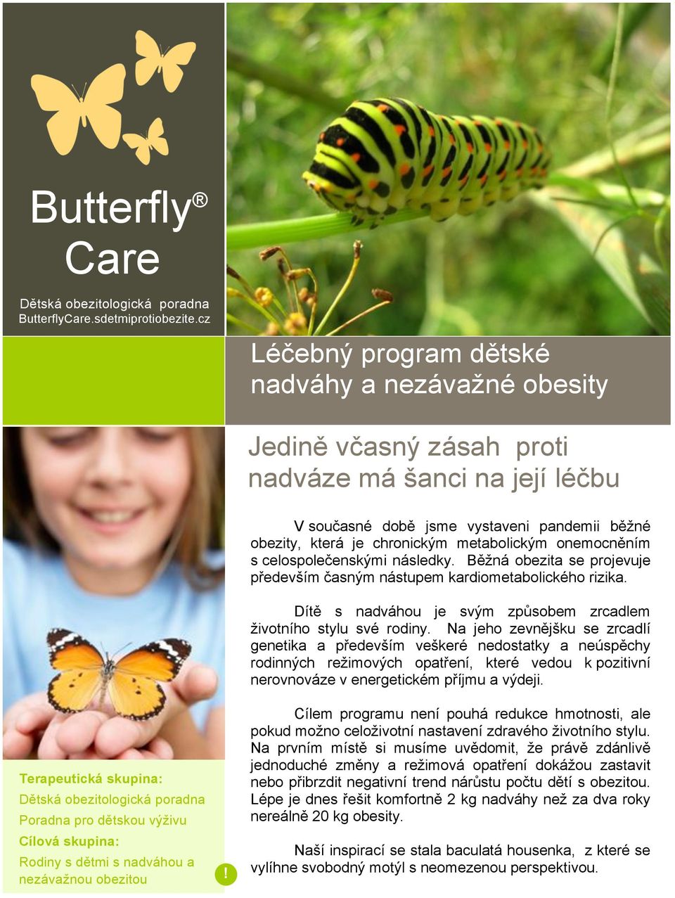 asn$m nástupem kardiometabolického rizika. Dít" s nadváhou je sv$m zp'sobem zrcadlem #ivotního stylu své rodiny.