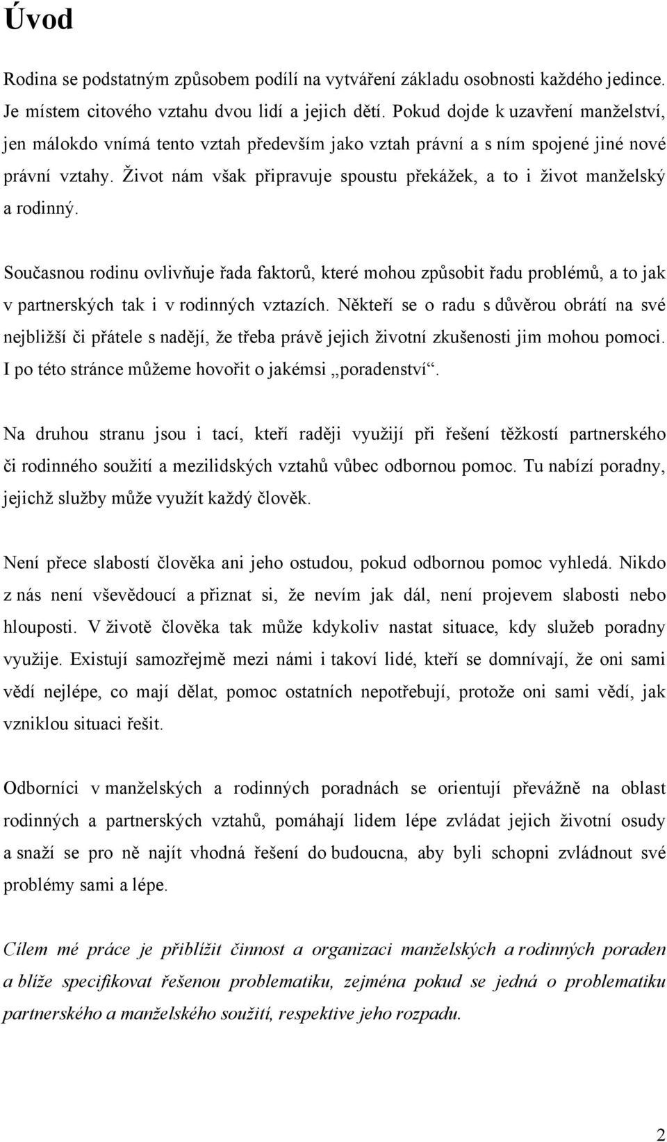 Život nám však připravuje spoustu překážek, a to i život manželský a rodinný.