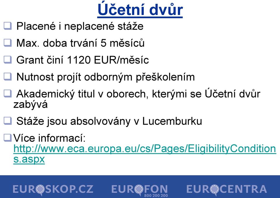 přeškolením Akademický titul v oborech, kterými se Účetní dvůr zabývá