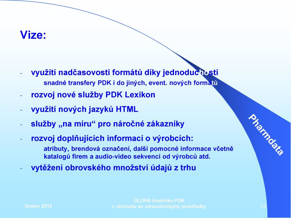 náročné zákazníky - rozvoj doplňujících informací o výrobcích: atributy, brendová označení, další