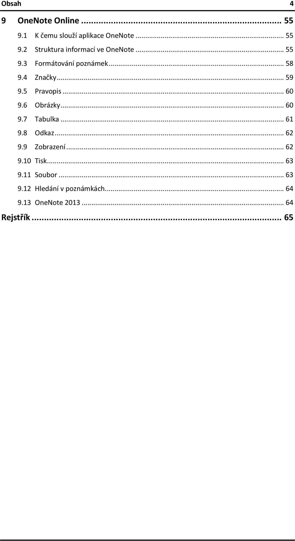 .. 60 9.7 Tabulka... 61 9.8 Odkaz... 62 9.9 Zobrazení... 62 9.10 Tisk... 63 9.11 Soubor.