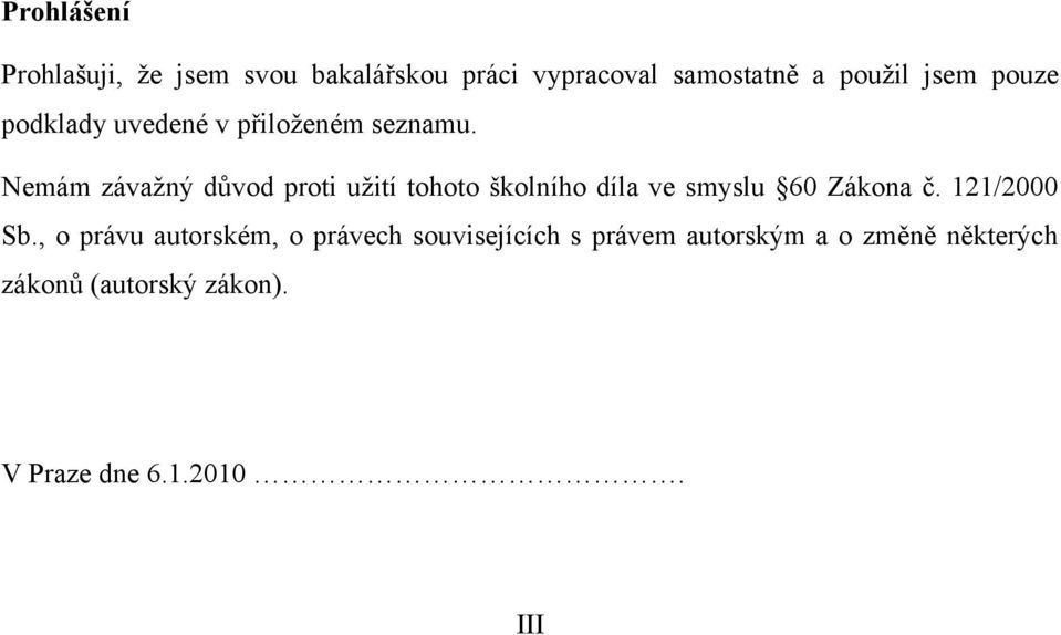 Nemám závažný důvod proti užití tohoto školního díla ve smyslu 60 Zákona č. 121/2000 Sb.