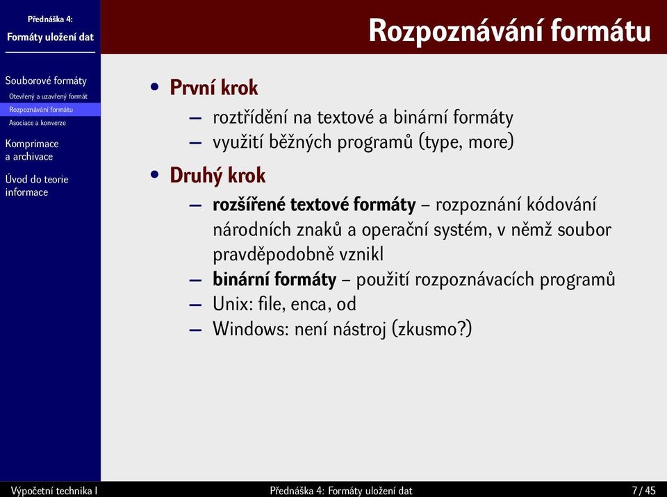 rozpoznání kódování národních znaků a operační systém, v němž soubor pravděpodobně vznikl binární formáty