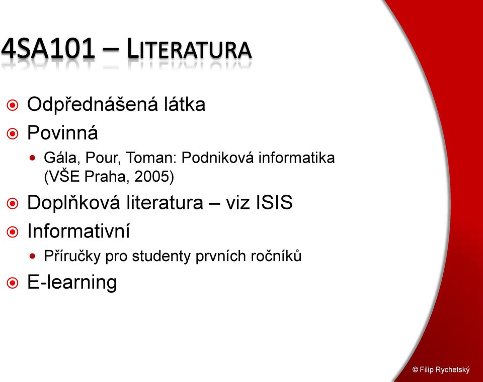 2005) Doplňková literatura viz ISIS