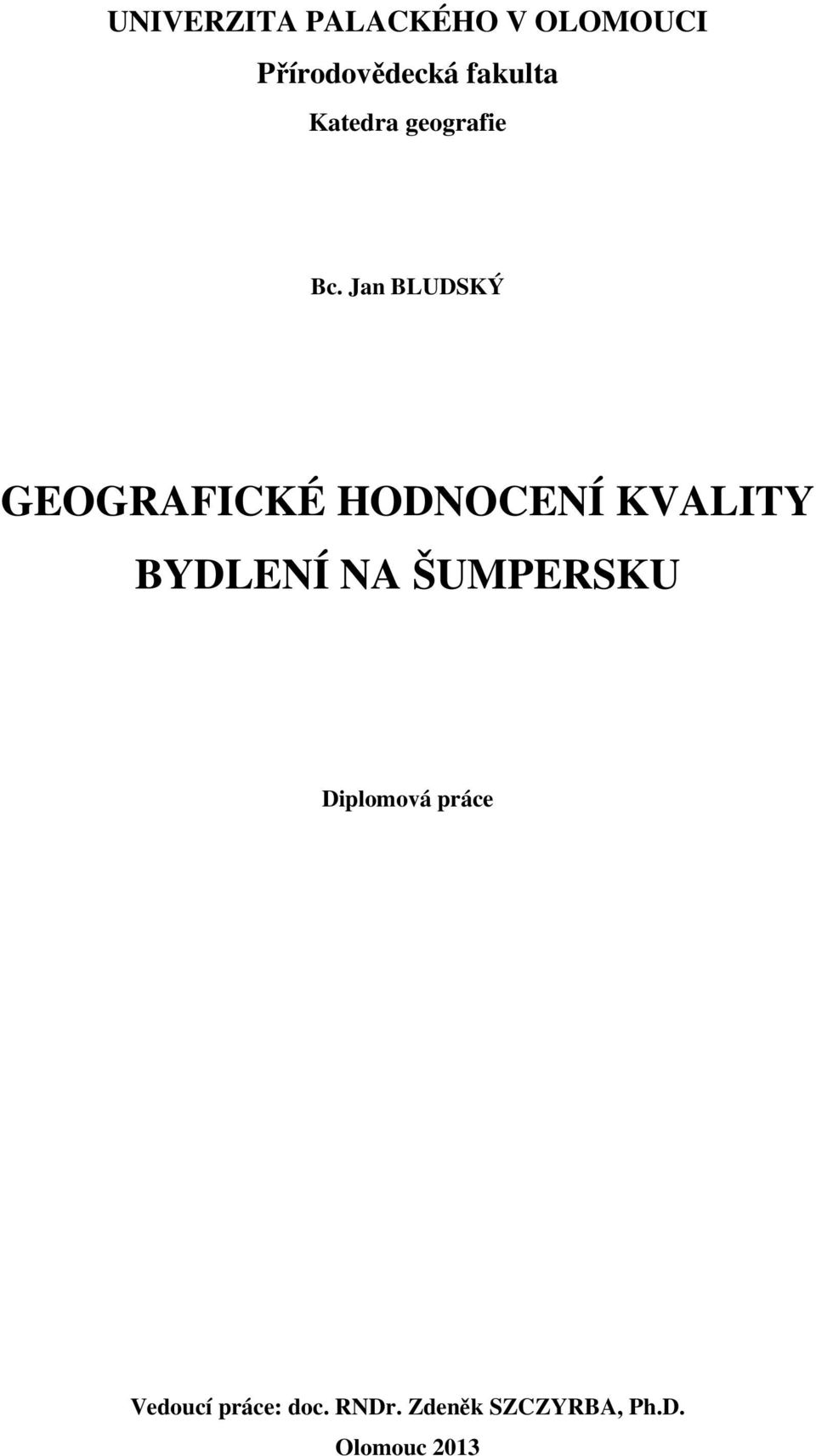 Jan BLUDSKÝ GEOGRAFICKÉ HODNOCENÍ KVALITY BYDLENÍ NA